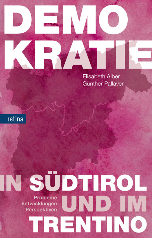 Demokratie in Südtirol und im Trentino. Probleme, entwicklungen, perspektiven