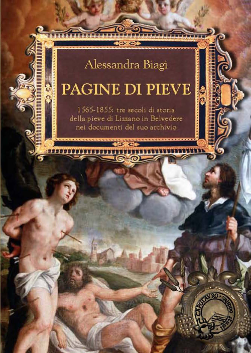 Pagine di Pieve. 1656-1855: tre secoli di storia della Pieve di Lizzano nei documenti del suo archivio