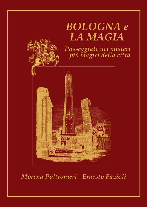 Bologna e la magia. Passeggiate nei misteri più magici della città