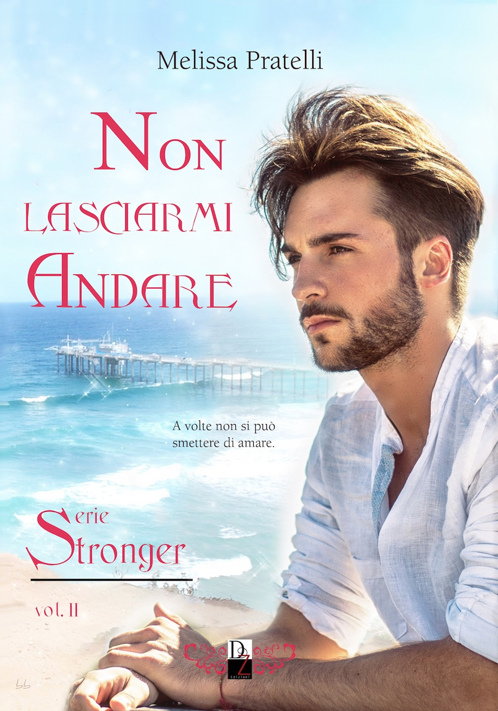 Non lasciarmi andare. Serie Stronger. Vol. 2