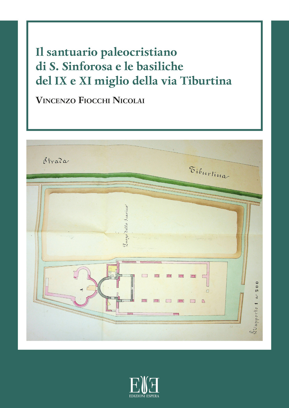Il santuario paleocristiano di S. Sinforosa e le basiliche del IX e XI miglio della via Tiburtina