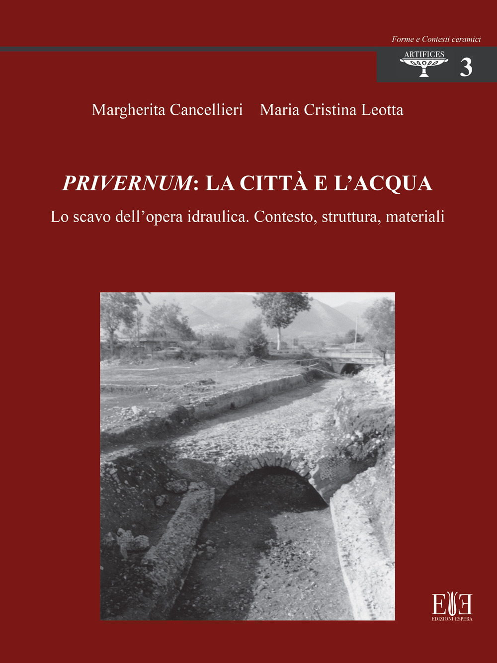 Privernum: la città e l'acqua. Lo scavo dell'opera idraulica. Contesto, struttura, materiali