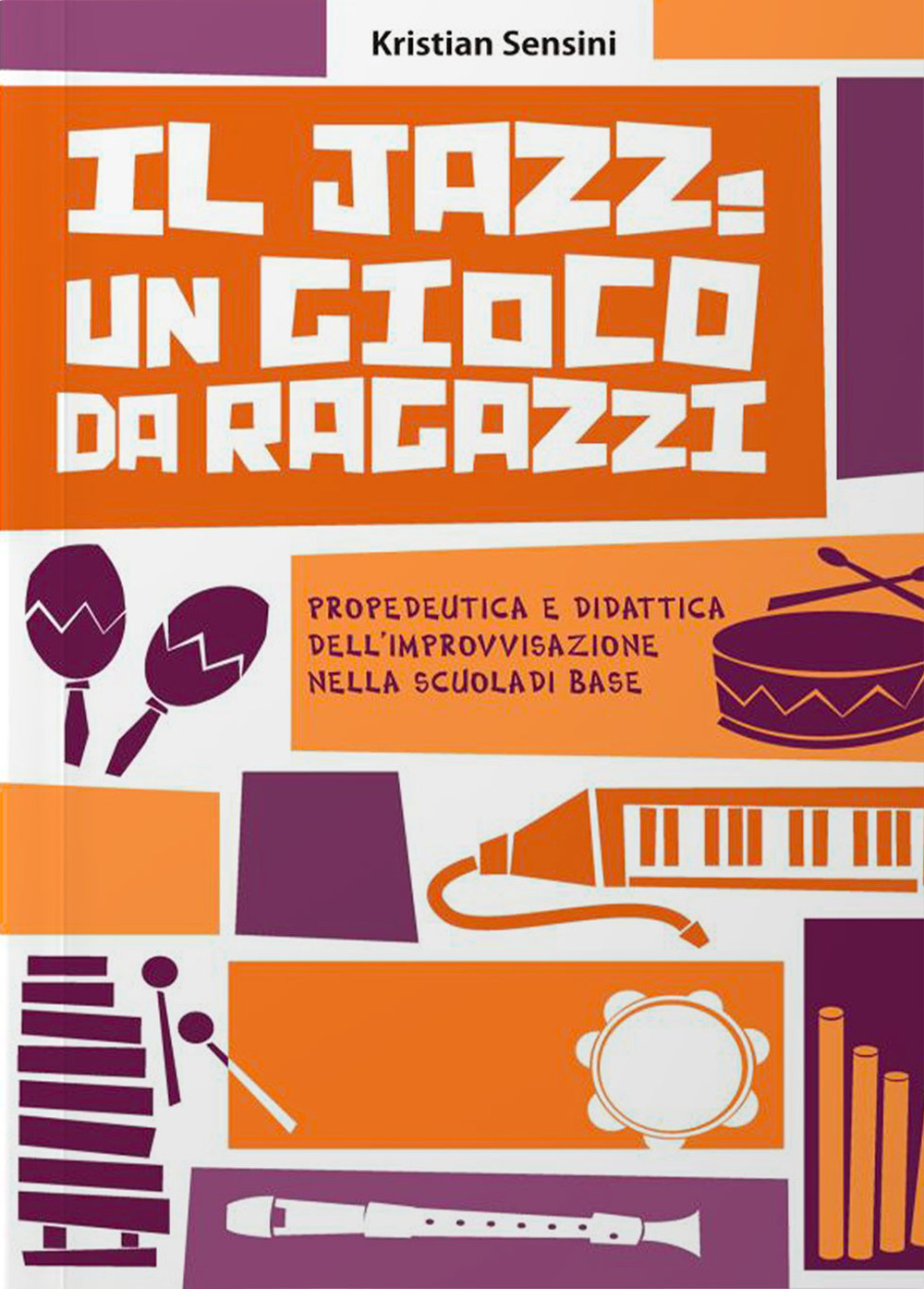 Il jazz: un gioco da ragazzi. Propedeutica e didattica dell'improvvisazione nella scuola di base