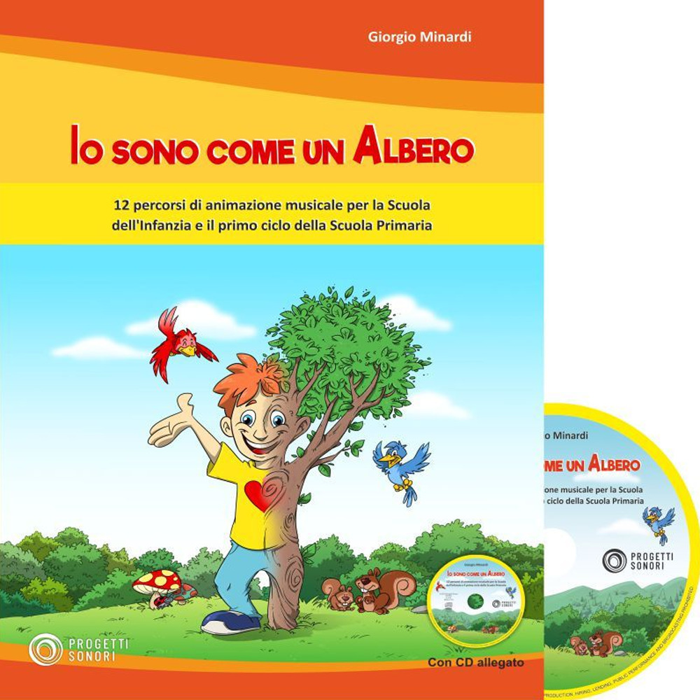 Io sono come un albero. 12 percorsi di animazione musicale per la scuola dell'infanzia e il primo ciclo della scuola primaria. Con CD-Audio