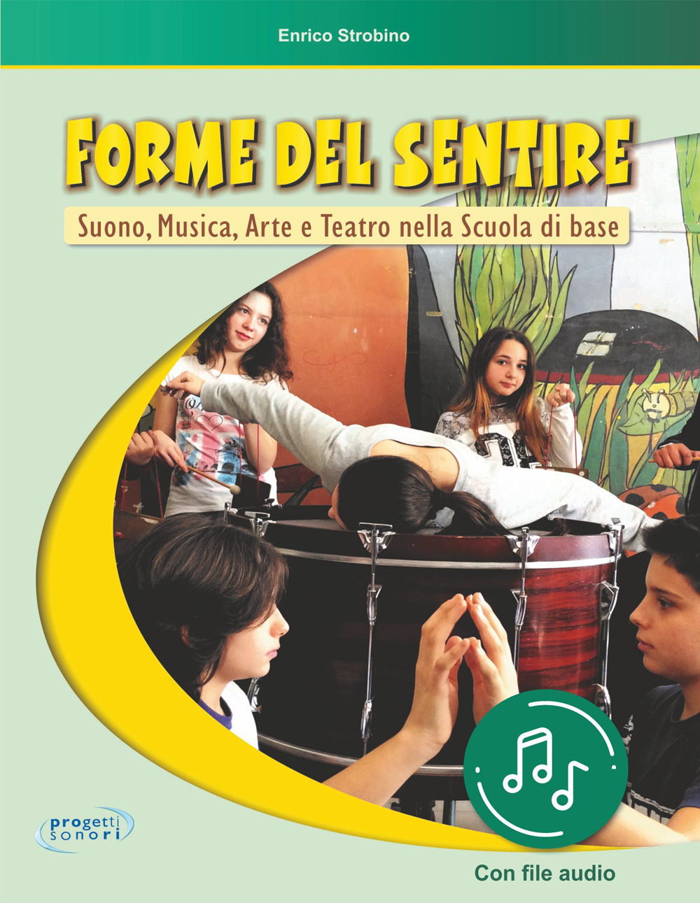 Forme del sentire. Suono, musica, arte e teatro nella scuola di base. Con File audio in streaming