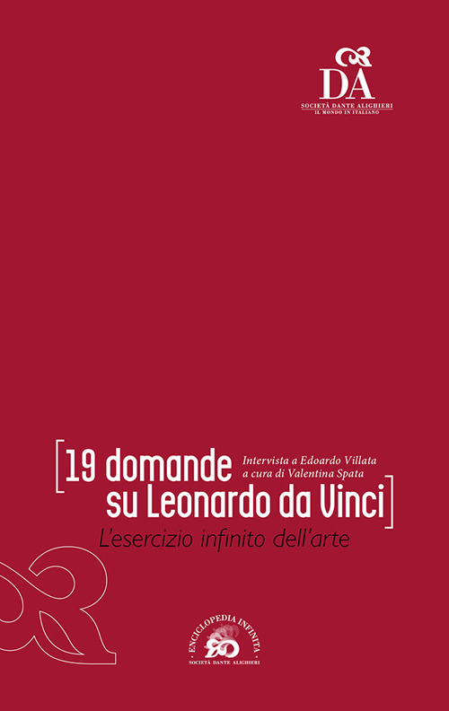 19 domande su Leonardo Da Vinci. L'esercizio infinito dell'arte