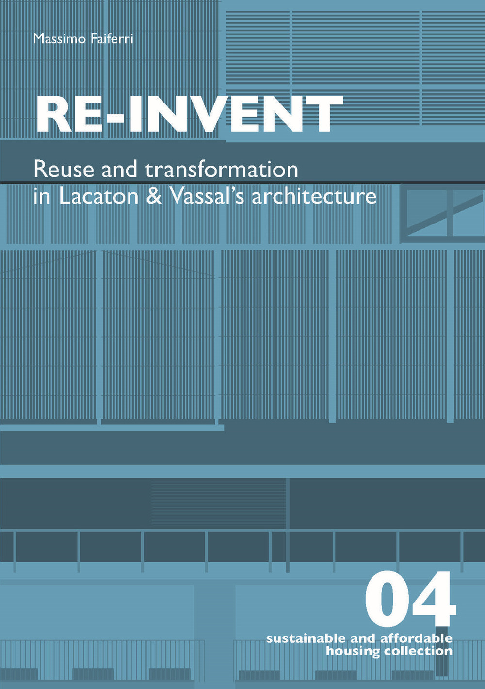 Re-invent. Re-use and transformation in Lacaton and Vassal's architecture