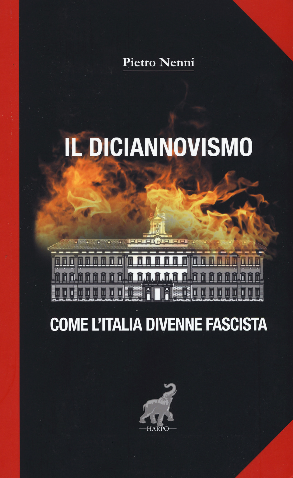 Il diciannovismo. Come l'Italia divenne fascista