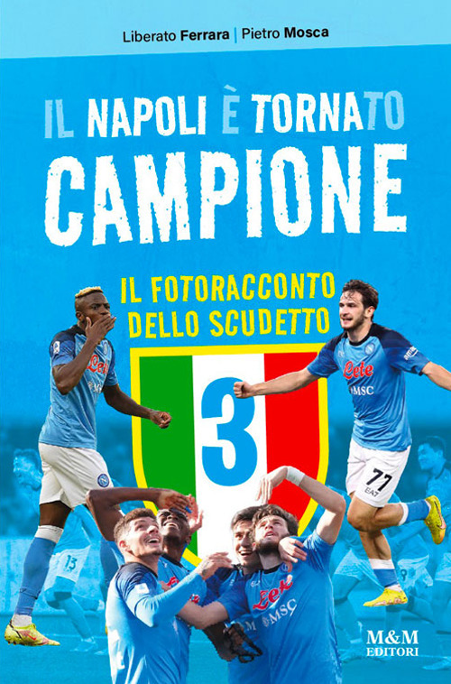 Il Napoli è tornato campione. Il fotoracconto dello scudetto. Ediz. a colori