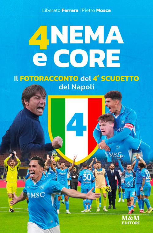 4nema e core. Il fotoracconto del 4° scudetto del Napoli. Ediz. a colori