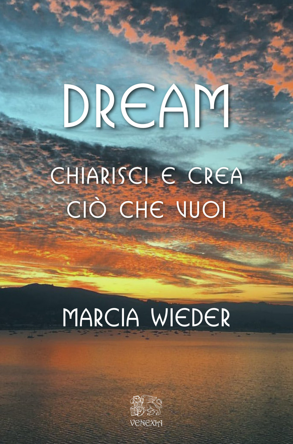 Dream. Chiarisci e crea ciò che vuoi