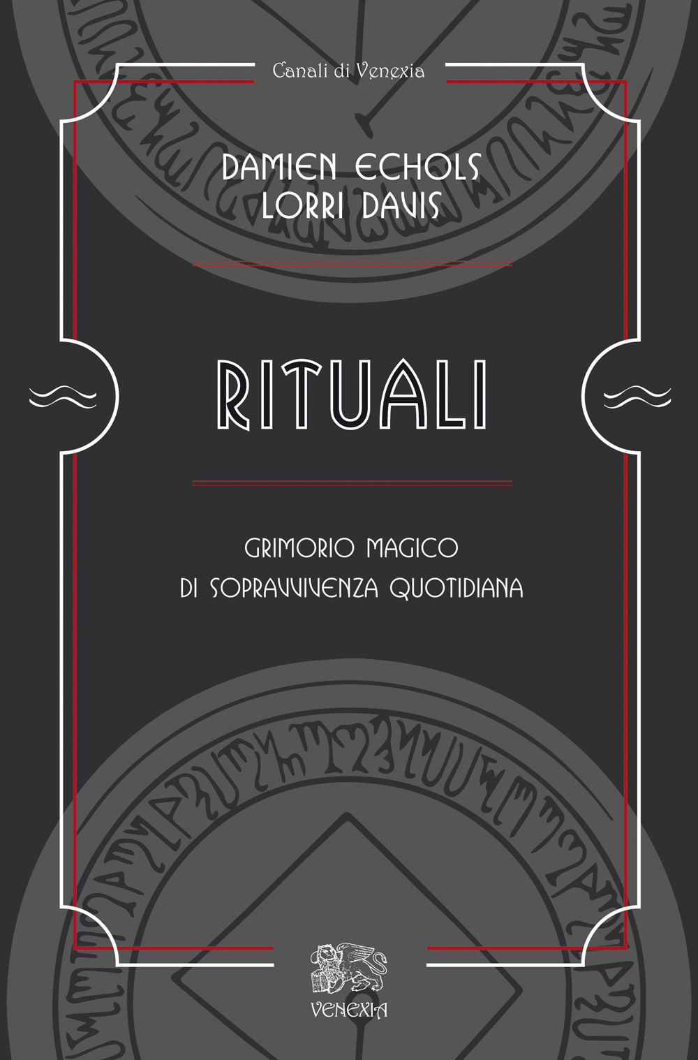 Rituali, grimorio magico di sopravvivenza quotidiana