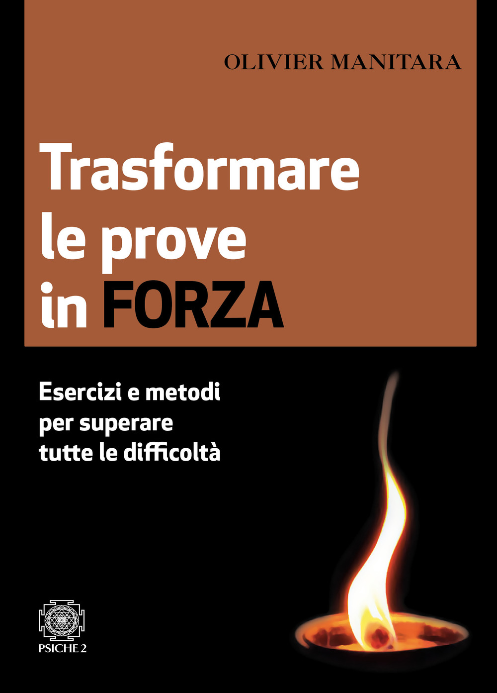 Trasformare le prove in forza. Esercizi e metodi per superare tutte le difficoltà