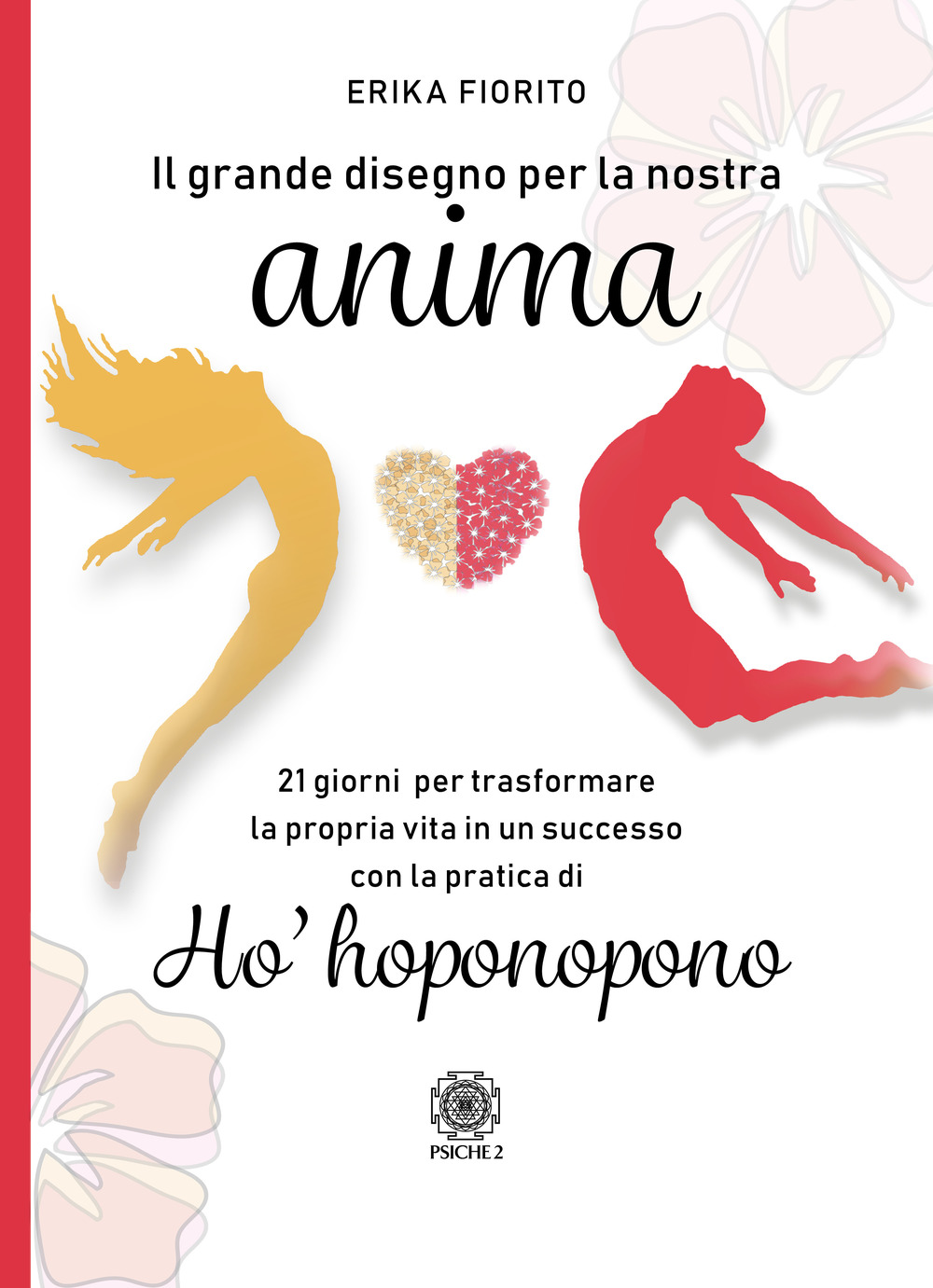 Il grande disegno per la nostra anima. 21 giorni per trasformare la propria vita in un successo con la pratica di ho'hoponopono