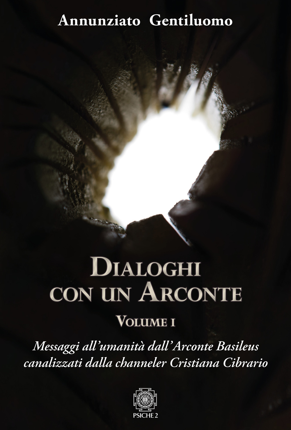 Dialoghi con un arconte. Vol. 1: Messaggi all'umanità dall'arconte basileus canalizzati dalla channeler Cristiana Cibrario
