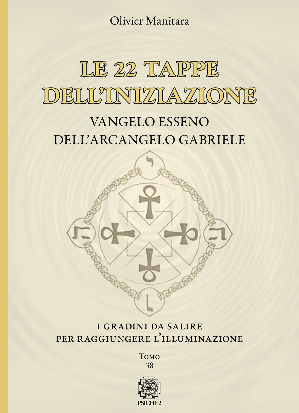 Le 22 tappe dell'iniziazione. Vangelo esseno dell'arcangelo Gabriele