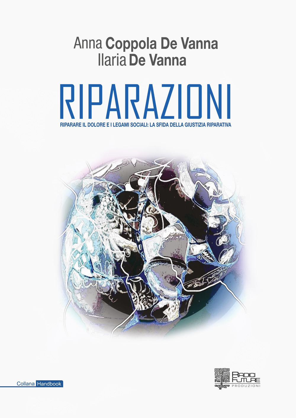 Riparazioni. Riparare il dolore e i legami sociali: la sfida della giustizia riparativa