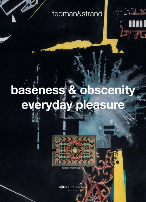 Tedman&Strand-Baseness & obscenity everyday pleasure. Ediz. multilingue