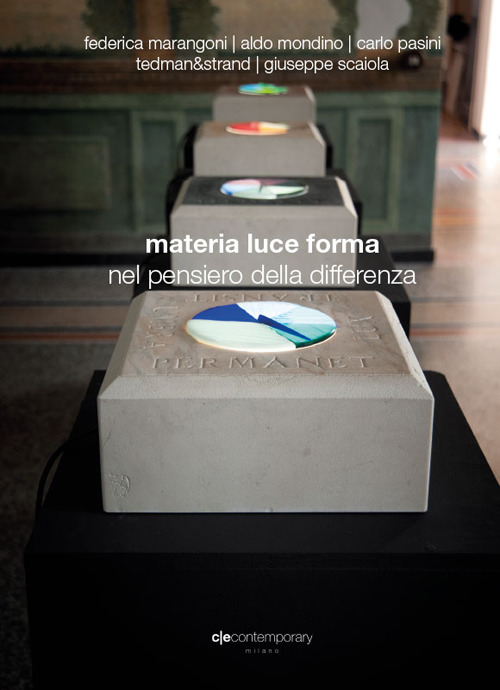 Materia, luce, forma nel pensiero della differenza. Catalogo della mostra (Andora, 23 aprile-9 luglio 2017). Ediz. illustrata