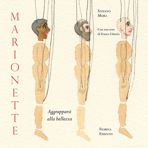 Marionette. Aggrapparsi alla bellezza. Ediz. illustrata