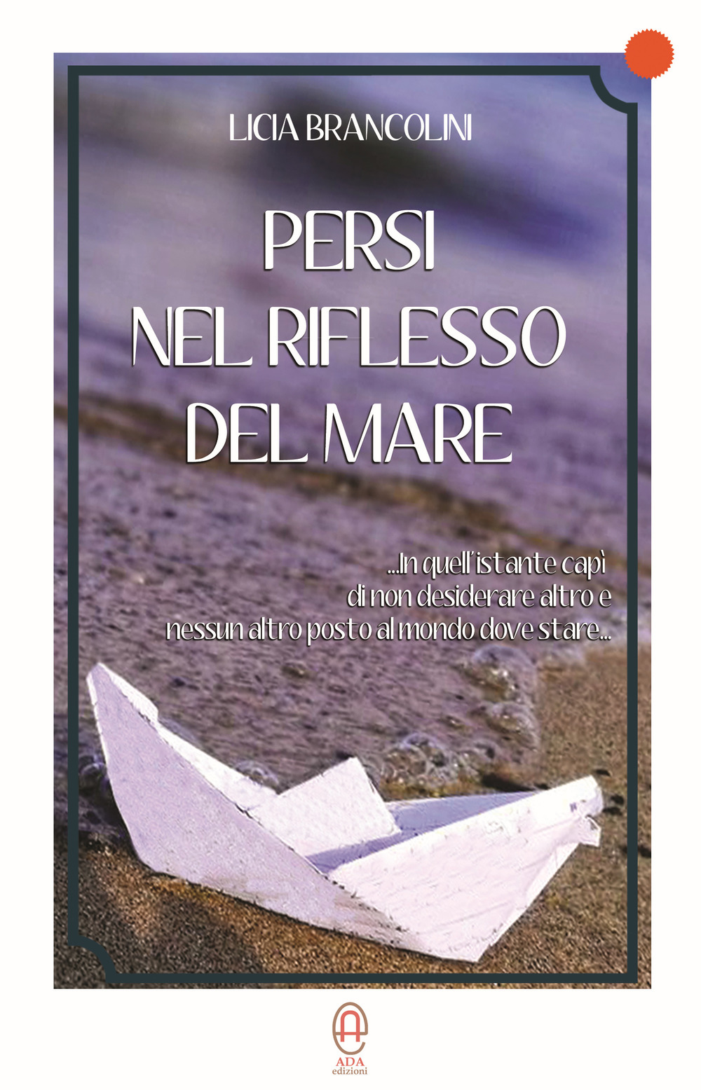 Persi nel riflesso del mare. Nuova ediz.