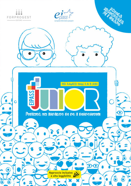 EIPASS junior. Diventa un esperto di pc e dispositivi. Scuola secondaria di I grado. Per ragazzi dagli 11 ai 13 anni. Ediz. a caratteri grandi