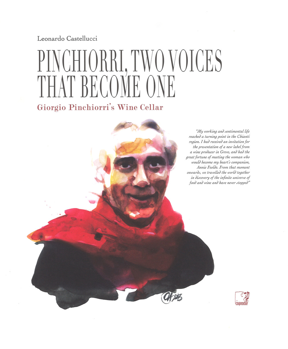 Pinchiorri, two voices that become one. Annie Féolde's Kitchen. Giorgio Pinchiorri's wine cellar. Ediz. a colori