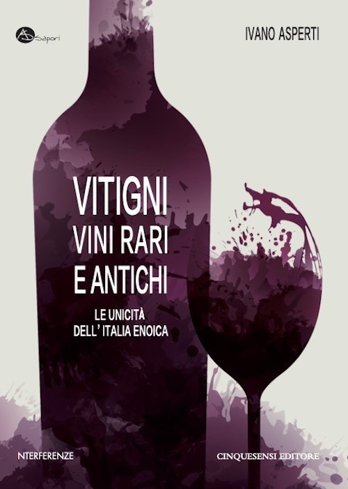 Vitigni, vini rari e antichi. Le unicità dell'Italia enoica