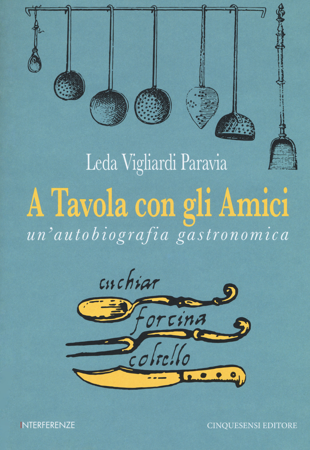 A tavola con gli amici. Un'autobiografia gastronomica