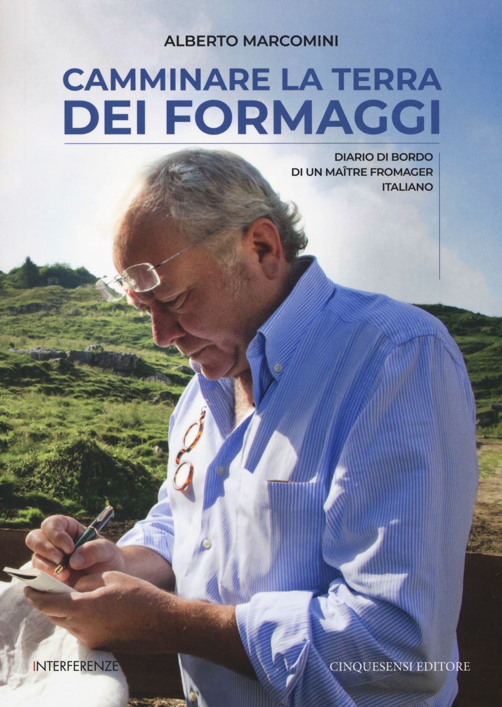 Camminare la terra dei formaggi. Diario di bordo di un maître fromager italiano