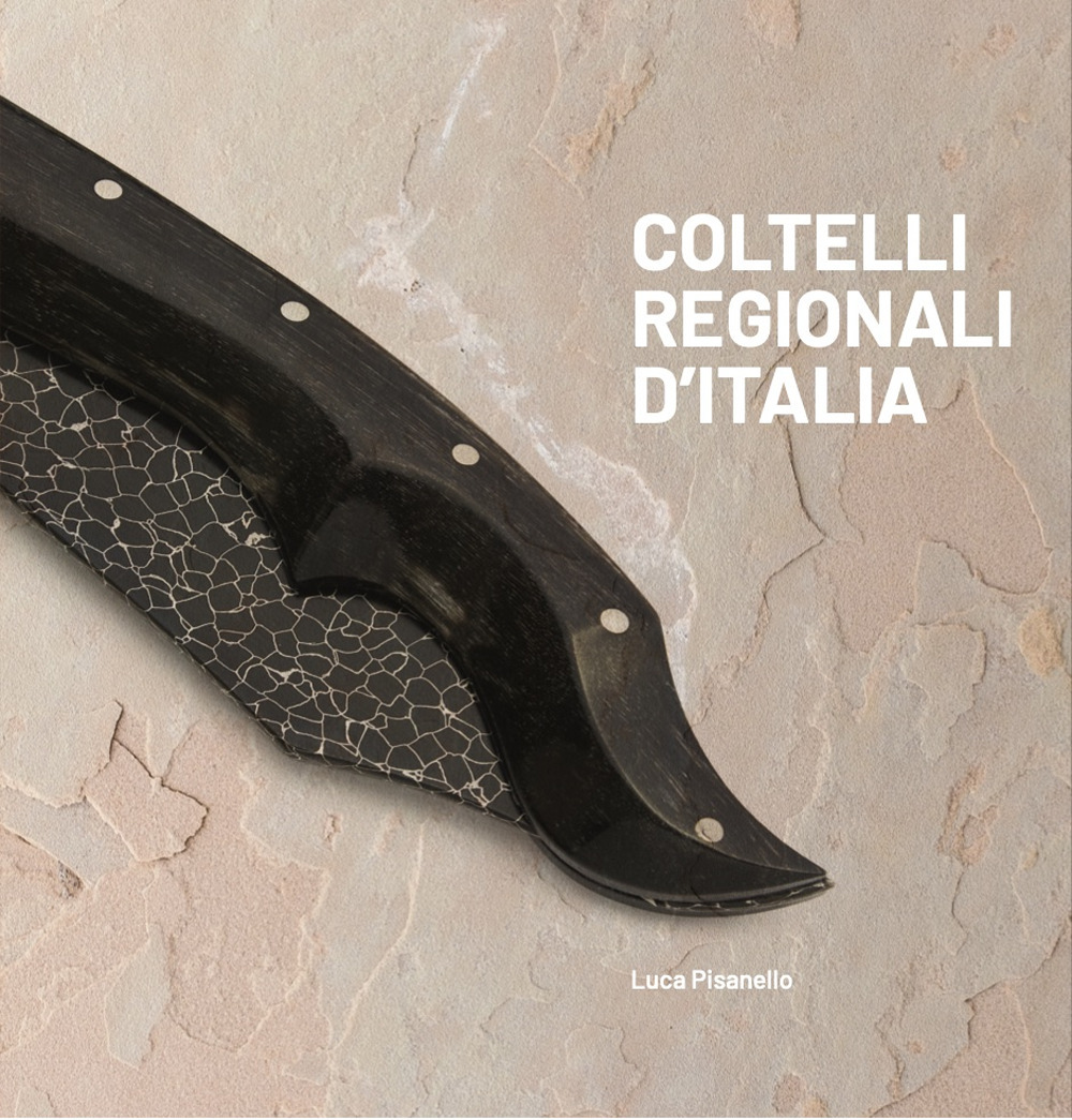 Coltelli regionali d'Italia. Ediz. a colori
