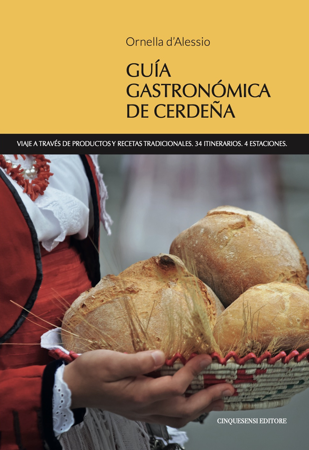 Guia gastronomica de Cerdena. Viaje a través de productos y recetas tradicionales. 34 itinerarios. 4 estaciones