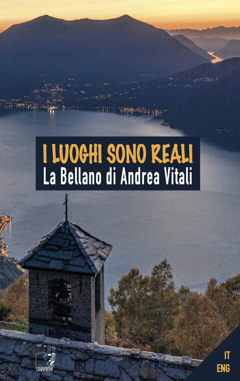 I luoghi sono reali. La Bellano di Andrea Vitali. Ediz. illustrata