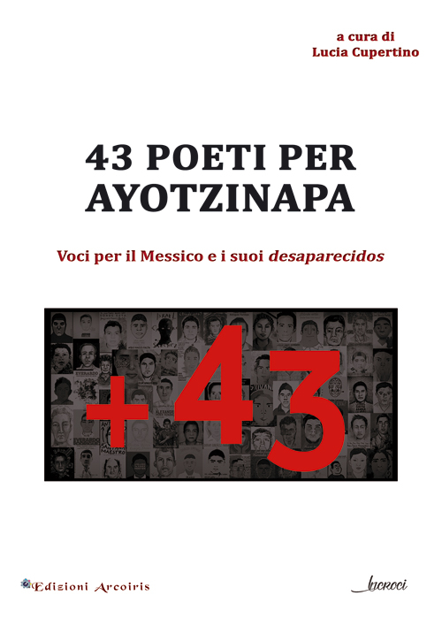 43 poeti per Ayotzinapa. Voci per il Messico e i suoi desaparecidos. Ediz. multilingue