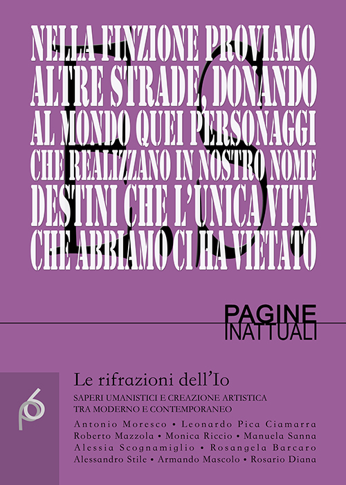 Le rifrazioni dell'Io. Saperi umanistici e creazione artistica tra moderno e contemporaneo