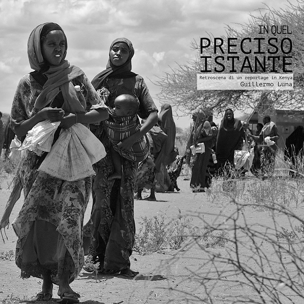 In quel preciso istante. Retroscena di un reportage in Kenya. Ediz. illustrata