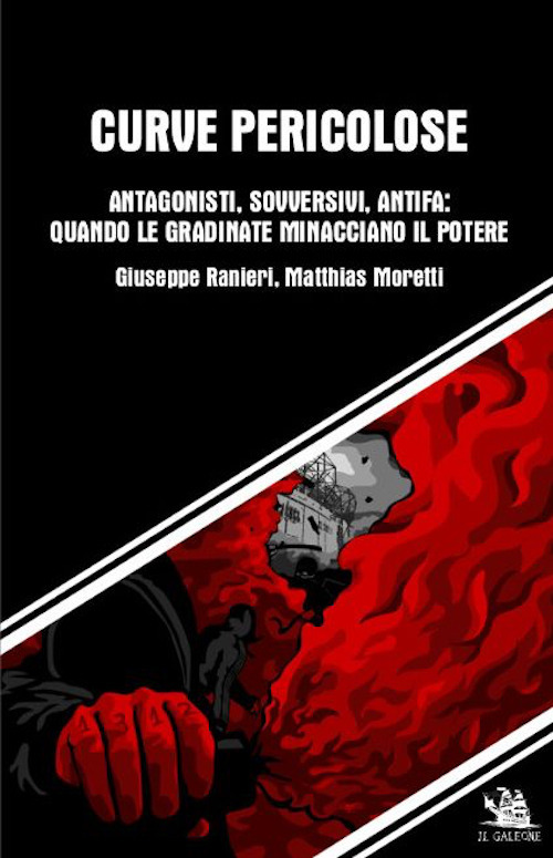 Curve pericolose. Antagonisti, sovversivi, antifa: quando le gradinate minacciano il potere