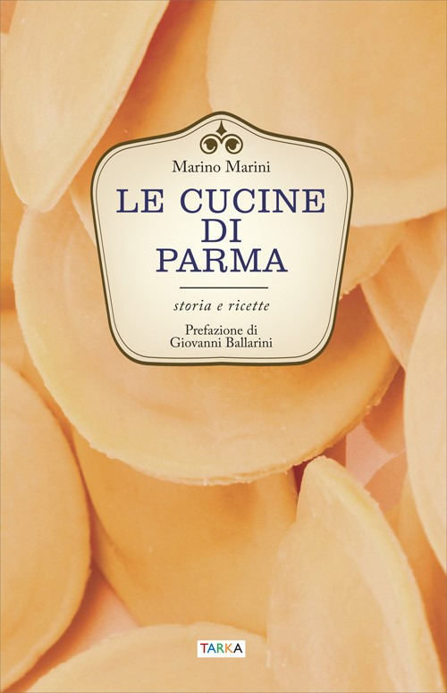 Le cucine di Parma. Storia e ricette