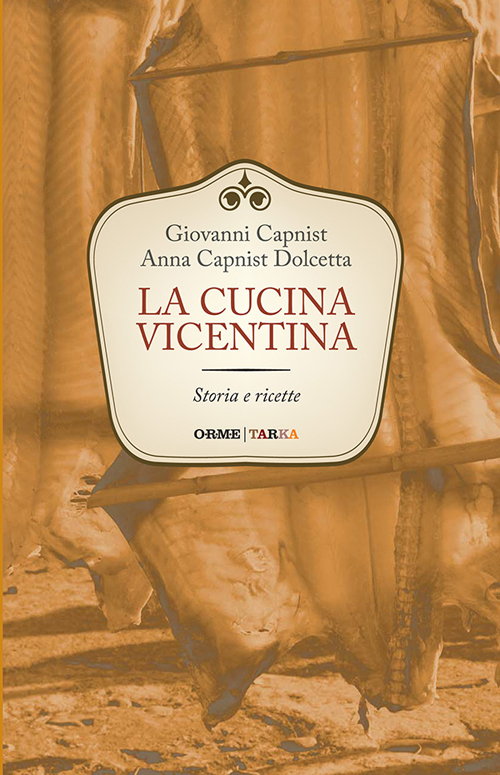 La cucina vicentina. Storia e ricette