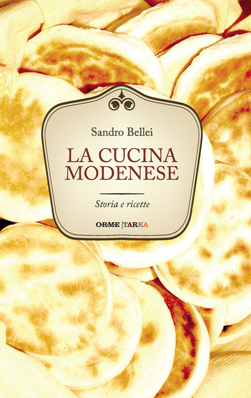 La cucina modenese. Storia e ricette