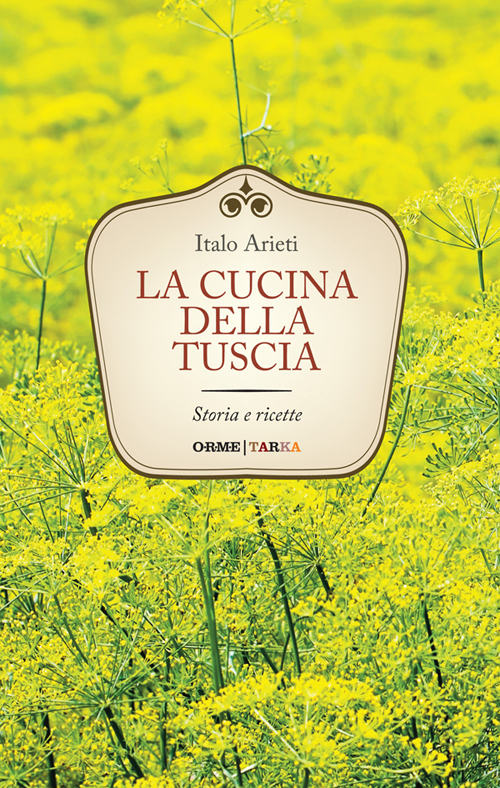 La cucina della Tuscia. Storia e ricette