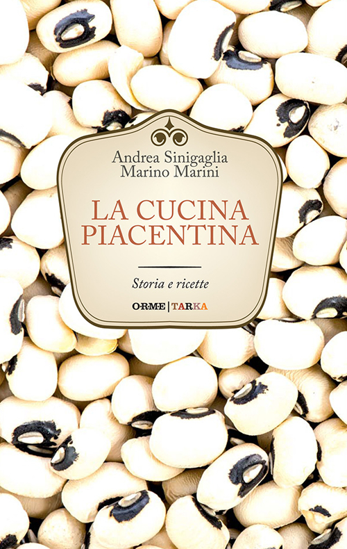 La cucina piacentina. Storia e ricette