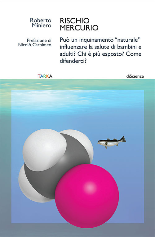 Rischio mercurio. Può un inquinamento «naturale» influenzare la salute di bambini e adulti? Chi è più esposto? Come difenderci?