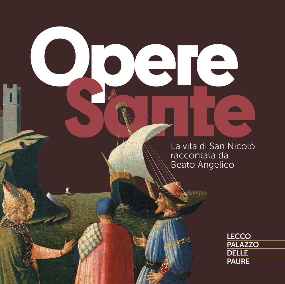 Opere sante. La vita di San Nicolò raccontata da Beato Angelico. Ediz. a colori