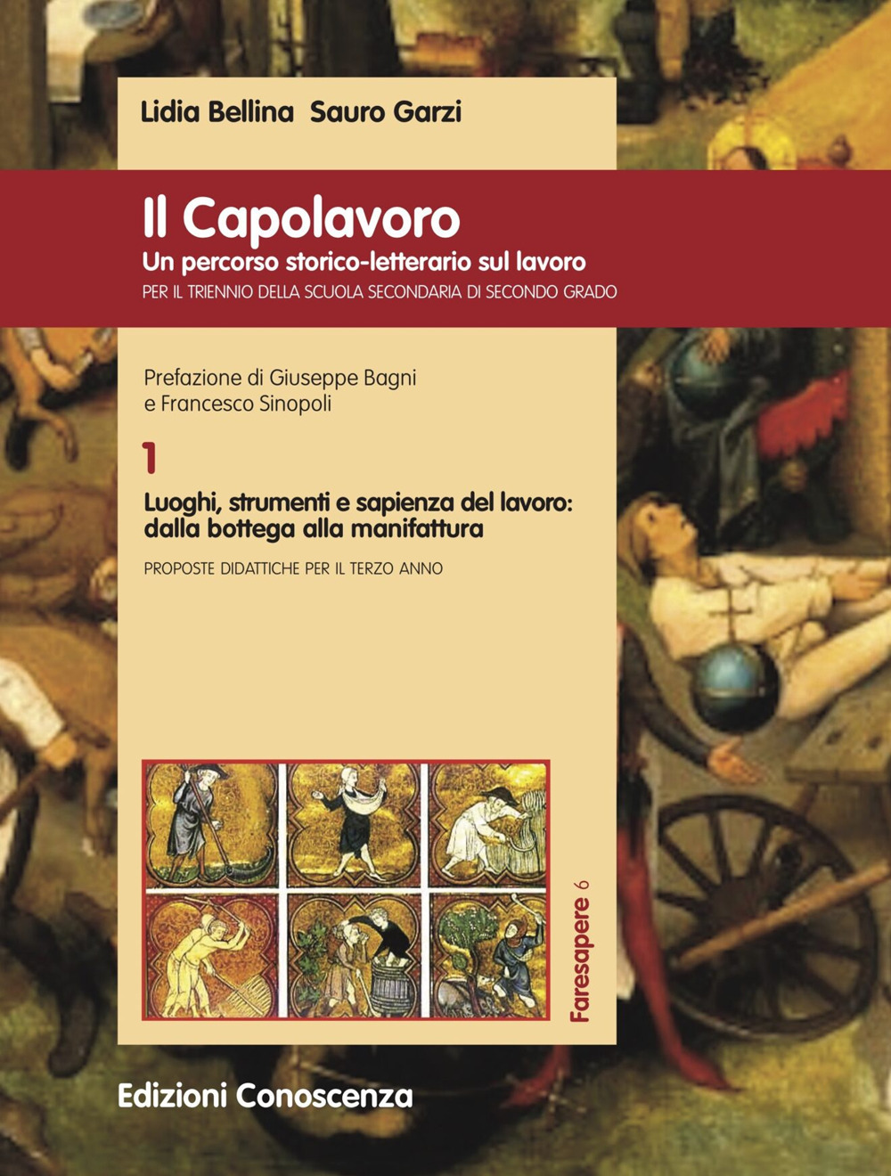 Il Capolavoro. Un percorso storico-letterario sul lavoro. Vol. 1: Luoghi, strumenti e sapienza del lavoro: dalla bottega alla manifattura