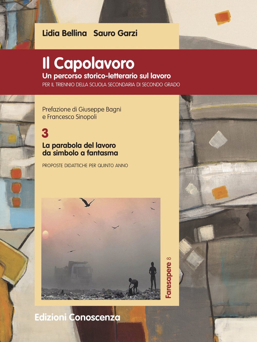 Il Capolavoro. Un percorso storico-letterario sul lavoro. Vol. 3: La parabola del lavoro da simbolo a fantasma