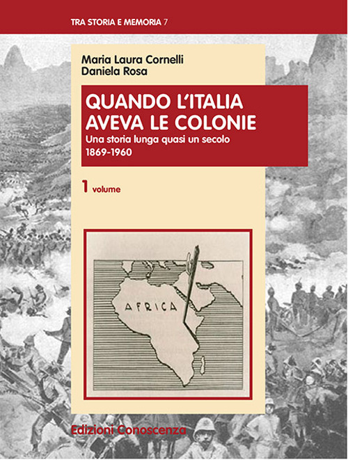 Quando l'Italia aveva le colonie. Vol. 1: Una storia lunga quasi un secolo 1869-1960