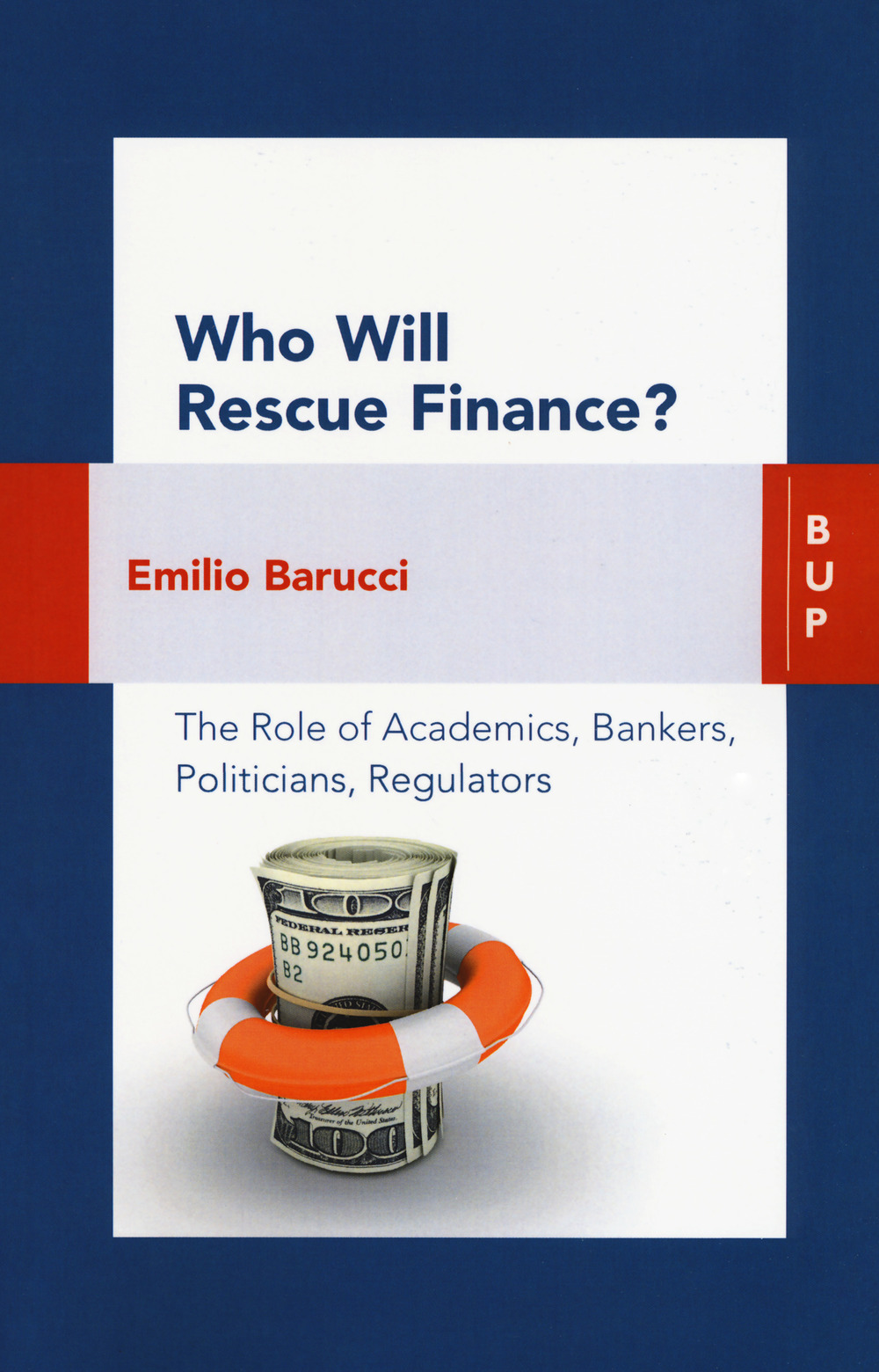 Who will rescue finance? The role of academics, bankers, politicians, regulators