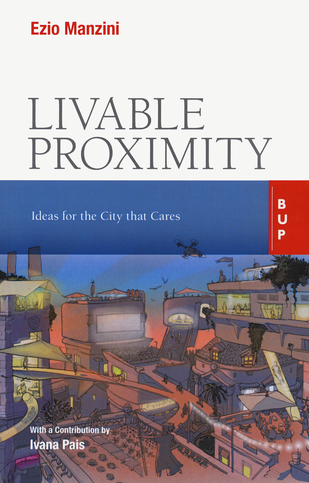 Livable proximity. Ideas for the city that cares
