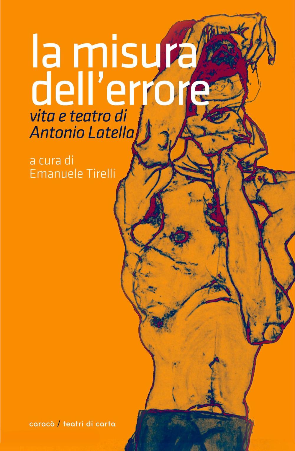 La misura dell'errore. Vita e teatro di Antonio Latella